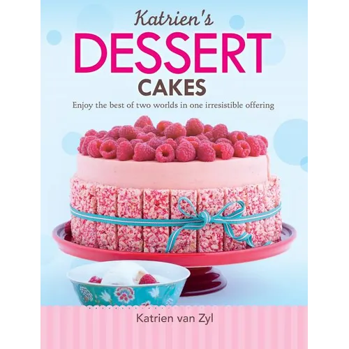 Katrien's dessert cakes: Enjoy the best of two worlds in one irresistible offering - Paperback