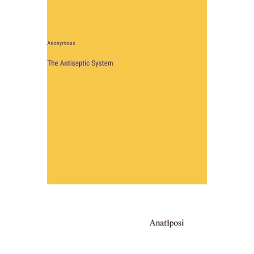 The Antiseptic System - Hardcover