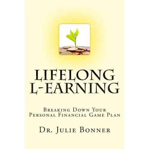 Lifelong L-Earning: Breaking Down Your Personal Financial Game Plan - Paperback