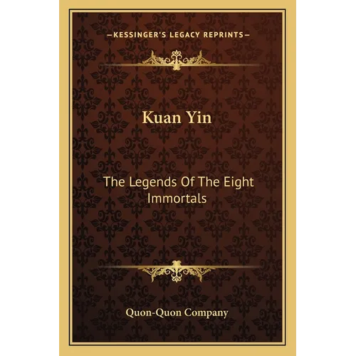 Kuan Yin: The Legends Of The Eight Immortals - Paperback