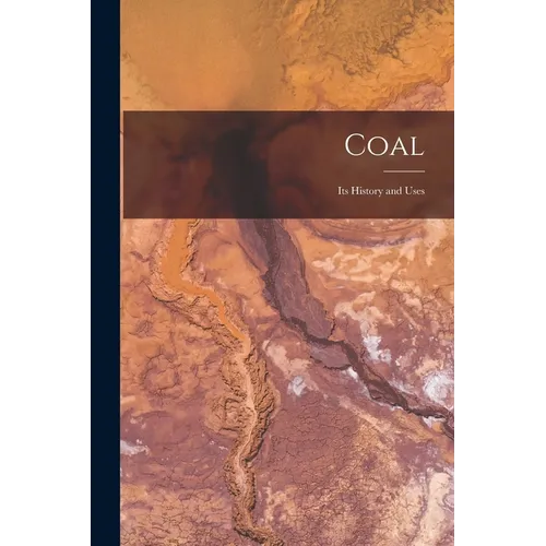 Coal: Its History and Uses - Paperback