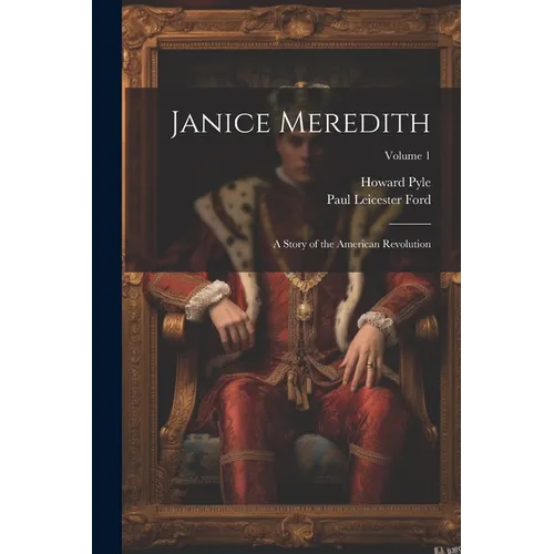Janice Meredith: A Story of the American Revolution; Volume 1 - Paperback