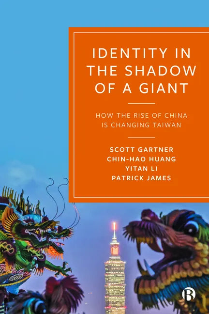 Identity in the Shadow of a Giant: How the Rise of China Is Changing Taiwan - Paperback