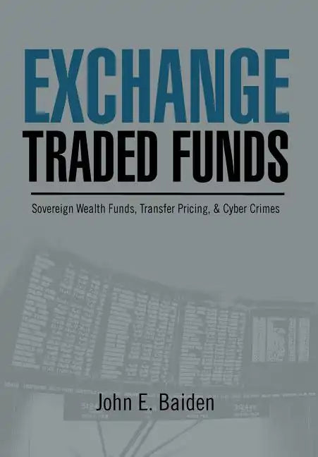 Exchange Traded Funds Sovereign Wealth Funds, Transfer Pricing, & Cyber Crimes - Hardcover
