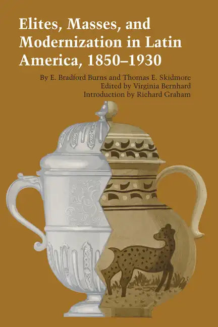 Elites, Masses, and Modernization in Latin America, 1850-1930 - Paperback