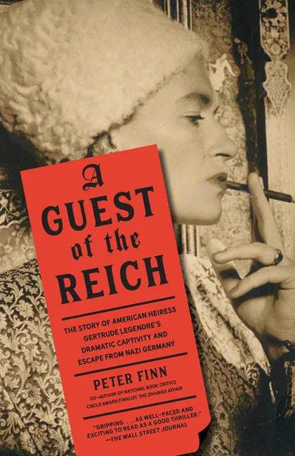 A Guest of the Reich: The Story of American Heiress Gertrude Legendre's Dramatic Captivity and Escape from Nazi Germany - Paperback