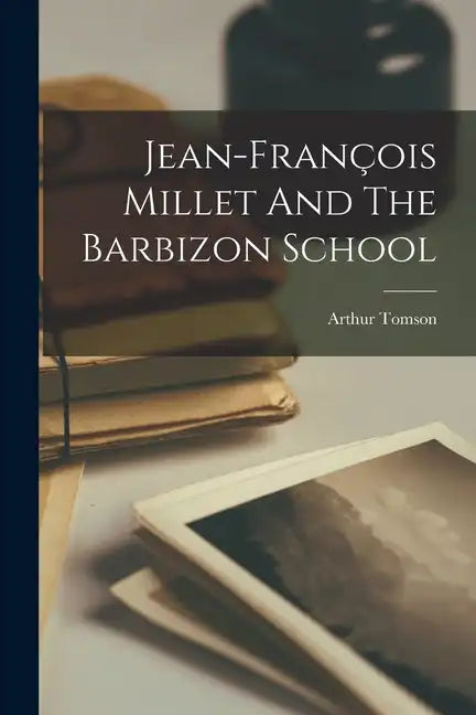 Jean-françois Millet And The Barbizon School - Paperback