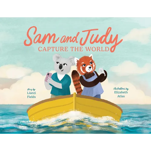 Sam and Judy Capture the World: See the World Through Your Own Eyes, Not Just a Screen - Hardcover