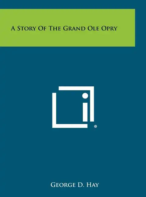 A Story Of The Grand Ole Opry - Hardcover