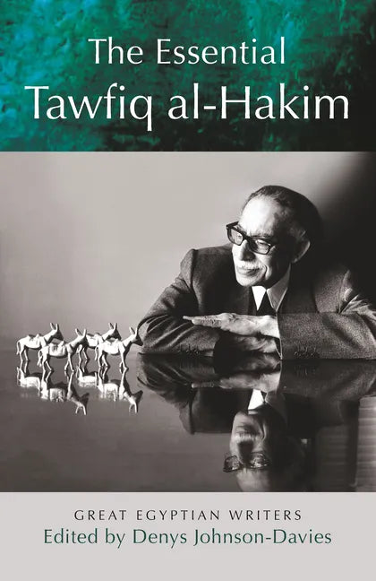 The Essential Tawfiq Al-Hakim: Great Egyptian Writers - Paperback