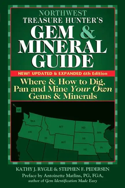 Northwest Treasure Hunter's Gem and Mineral Guide (6th Edition): Where and How to Dig, Pan and Mine Your Own Gems and Minerals - Paperback