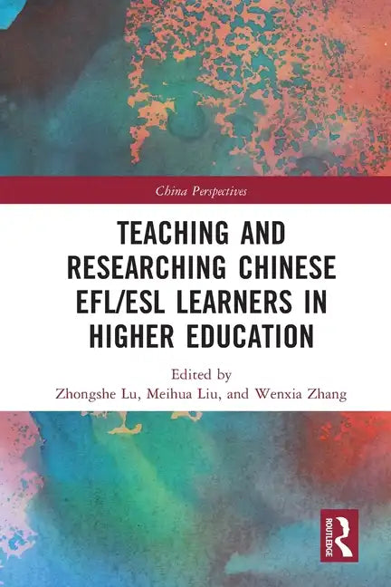 Teaching and Researching Chinese Efl/ESL Learners in Higher Education - Paperback