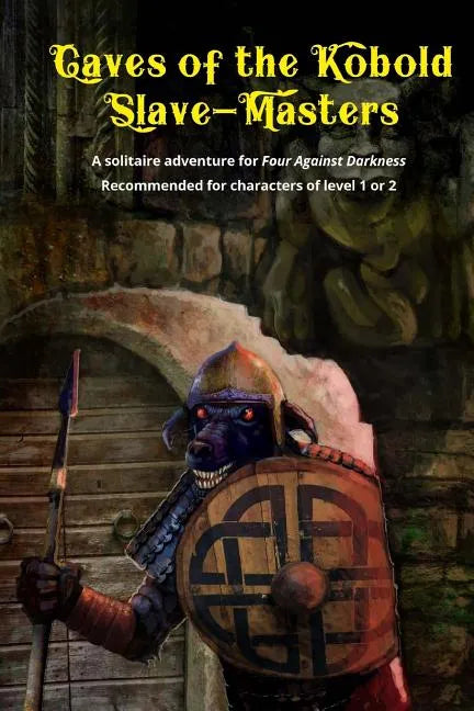 Caves of the Kobold Slave Masters: A solitaire adventure for Four Against Darkness Recommended for characters of level 1 or 2 - Paperback