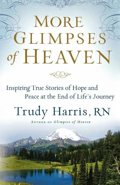 More Glimpses of Heaven: Inspiring True Stories of Hope and Peace at the End of Life's Journey - Paperback