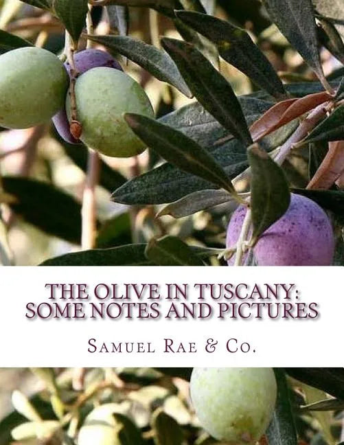 The Olive In Tuscany: Some Notes and Pictures - Paperback