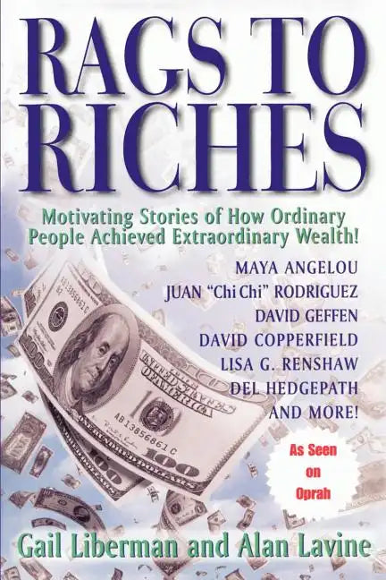 Rags To Riches: Motivating Stories of How Ordinary People Achieved Extraordinary Wealth - Paperback