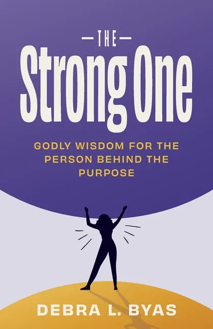 The Strong One: Godly Wisdom For the Person Behind the Purpose - Paperback