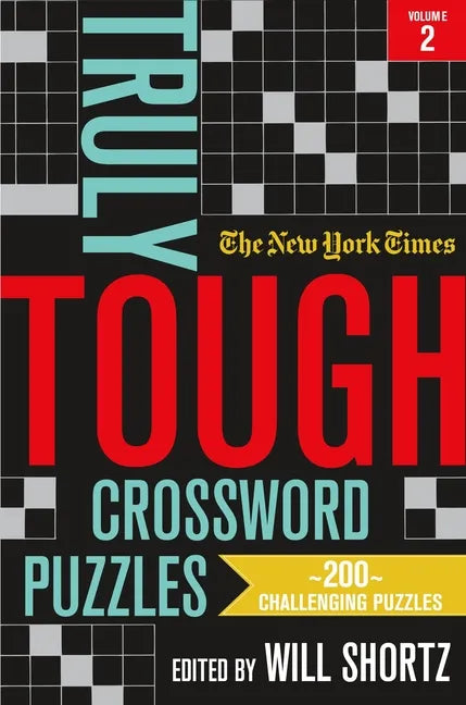 The New York Times Truly Tough Crossword Puzzles, Volume 2: 200 Challenging Puzzles - Paperback