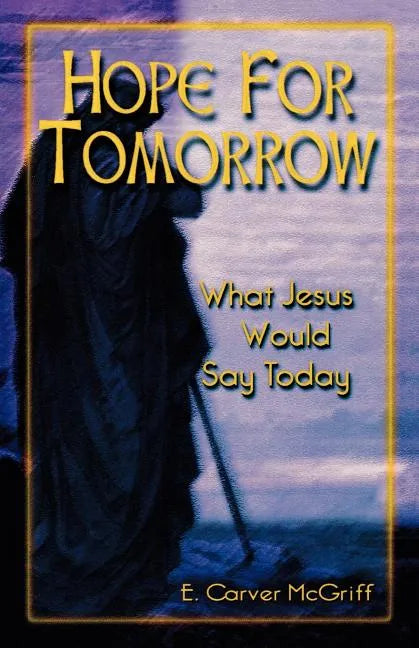 Hope for Tomorrow: What Jesus Would Say Today - Paperback