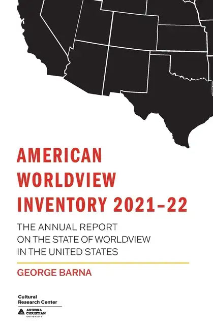 American Worldview Inventory 2021-22: The Annual Report on the State of Worldview in the United States - Paperback