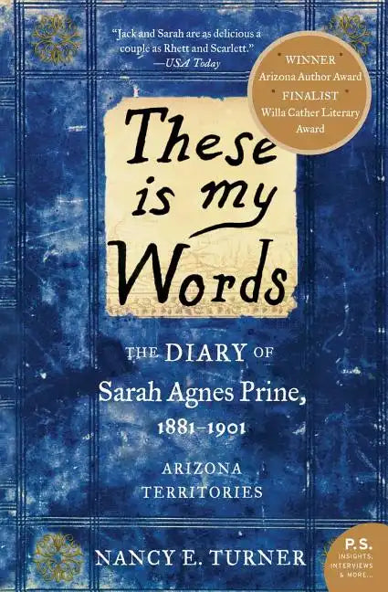 These Is My Words: The Diary of Sarah Agnes Prine, 1881-1901: Arizona Territories - Paperback