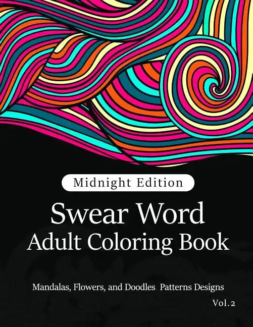 Swear Word Adult Coloring Book Vol.2: Mandala Flowers and Doodle Pattern Design - Paperback