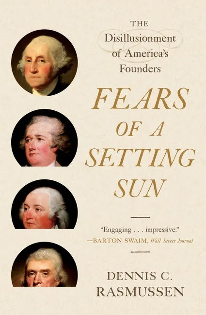 Fears of a Setting Sun: The Disillusionment of America's Founders - Paperback