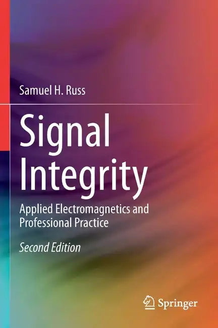 Signal Integrity: Applied Electromagnetics and Professional Practice - Paperback