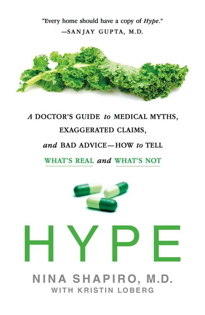 Hype: A Doctor's Guide to Medical Myths, Exaggerated Claims, and Bad Advice - How to Tell What's Real and What's Not - Paperback