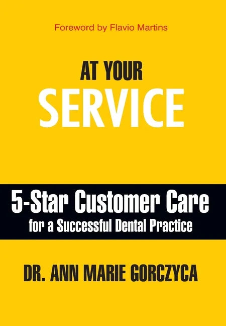 At Your Service: 5-Star Customer Care for a Successful Dental Practice - Hardcover