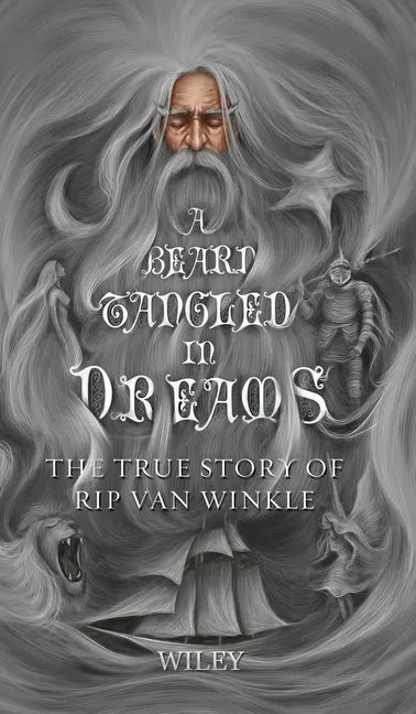 A Beard Tangled in Dreams: The True Story of Rip Van Winkle - Hardcover