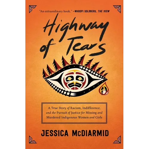 Highway of Tears: A True Story of Racism, Indifference, and the Pursuit of Justice for Missing and Murdered Indigenous Women and Girls - Paperback