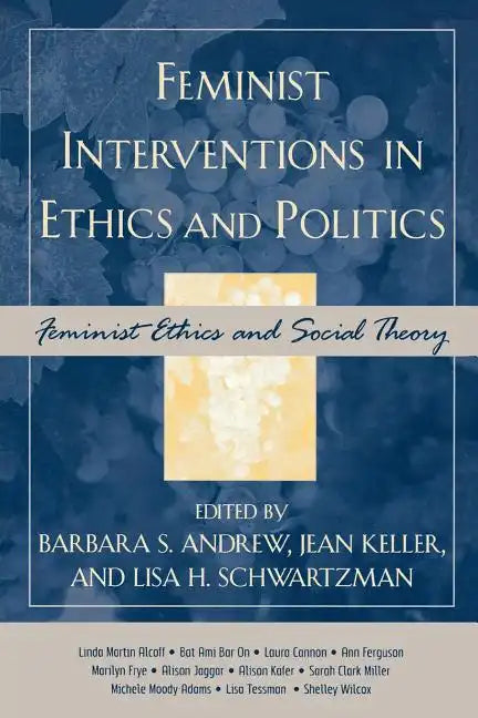 Feminist Interventions in Ethics and Politics: Feminist Ethics and Social Theory - Paperback