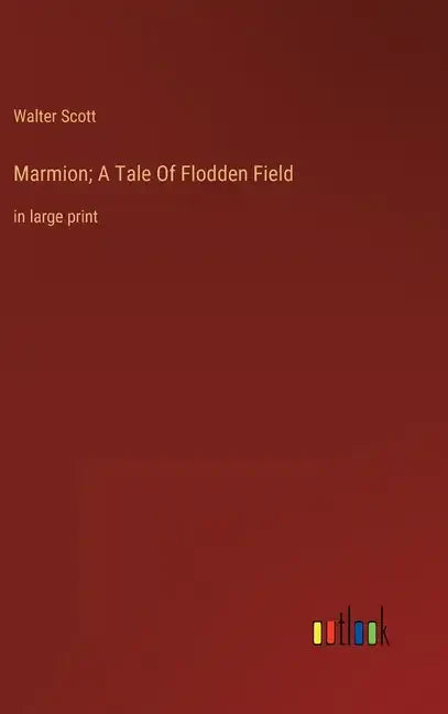 Marmion; A Tale Of Flodden Field: in large print - Hardcover