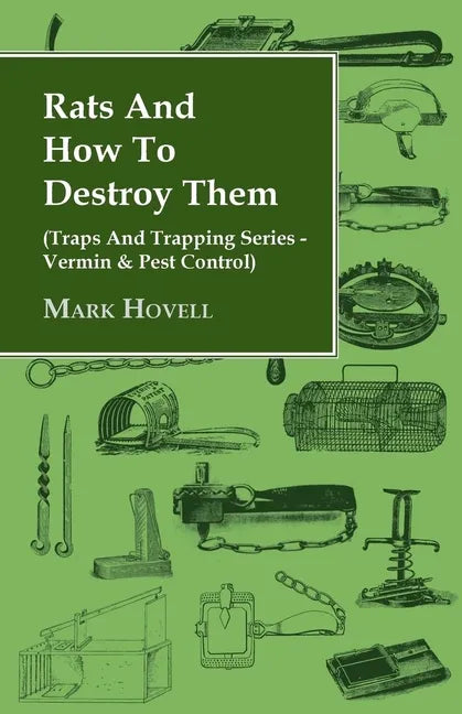 Rats and How to Destroy Them (Traps and Trapping Series - Vermin & Pest Control) - Paperback