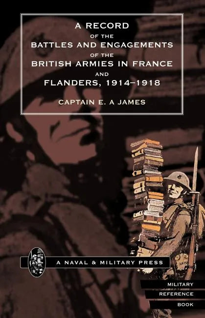 RECORD of the BATTLES & ENGAGEMENTS of the BRITISH ARMIES in FRANCE & FLANDERS 1914-18. - Paperback