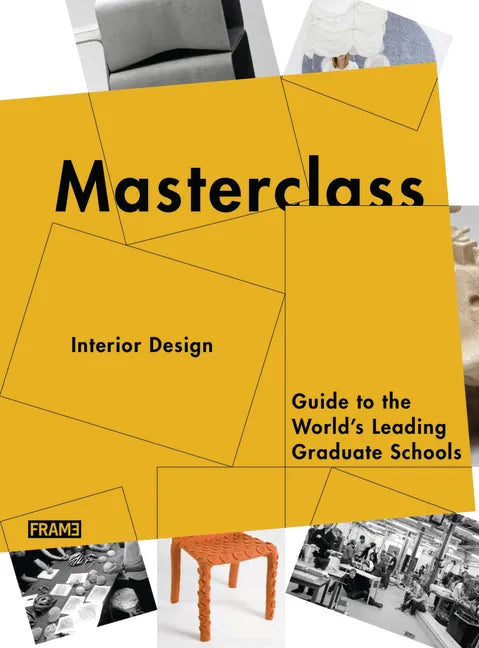 Masterclass: Interior Design: Guide to the World's Leading Graduate Schools - Paperback