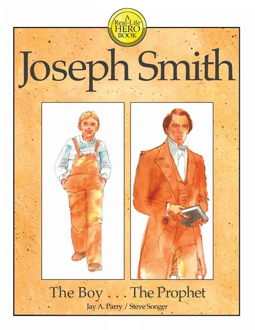 Joseph Smith: The Boy . . . The Prophet - Paperback