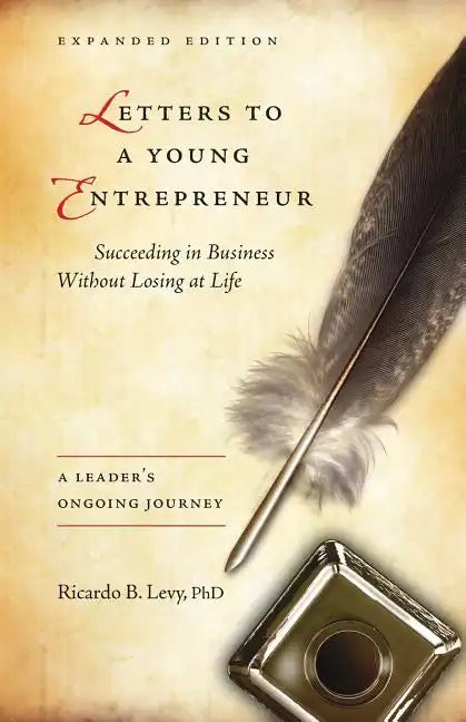 Letters to a Young Entrepreneur: Succeeding in Business Without Losing at Life - Paperback