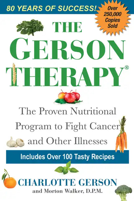 The Gerson Therapy: The Natural Nutritional Program to Fight Cancer and Other Illnesses - Paperback