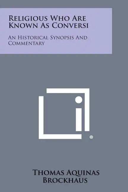 Religious Who Are Known as Conversi: An Historical Synopsis and Commentary - Paperback