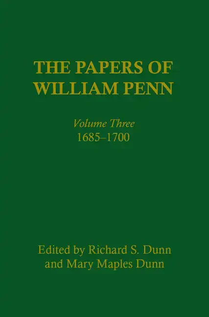 The Papers of William Penn, Volume 3: 1685-17 - Hardcover