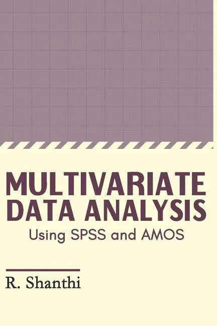 Multivariate Data Analysis: Using SPSS and AMOS - Paperback