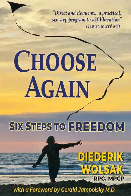 Choose Again: Six Steps to Freedom - Paperback