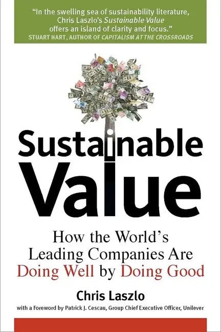 Sustainable Value: How the World's Leading Companies Are Doing Well by Doing Good - Hardcover