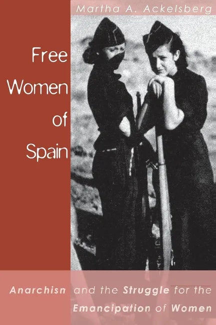 Free Women of Spain: Anarchism and the Struggle for the Emancipation of Women - Paperback