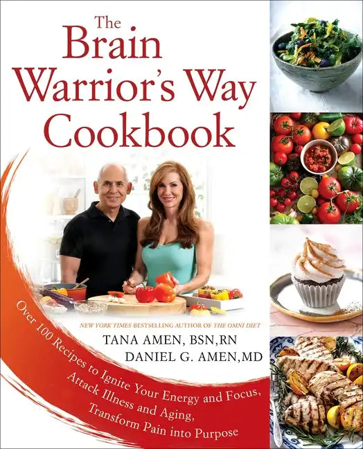 The Brain Warrior's Way Cookbook: Over 100 Recipes to Ignite Your Energy and Focus, Attack Illness and Aging, Transform Pain Into Purpose - Paperback