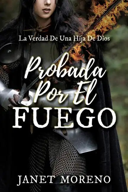 Probada Por El Fuego: La Verdad De Una Hija De Dios - Paperback