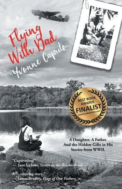 Flying with Dad: A Daughter. A Father. And the Hidden Gifts in His Stories from World War II. - Paperback