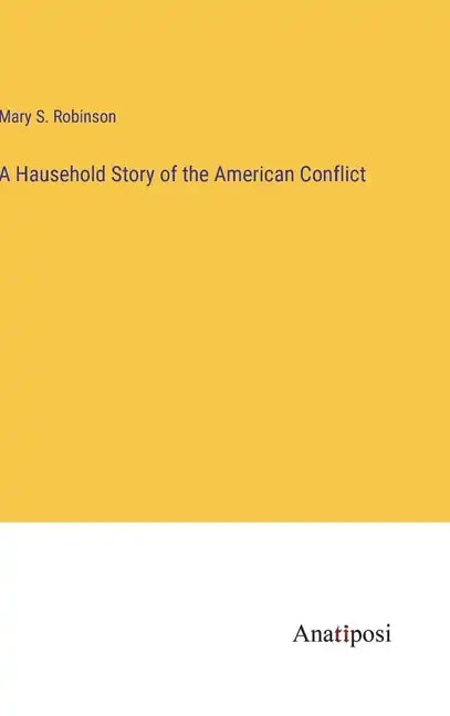 A Hausehold Story of the American Conflict - Hardcover